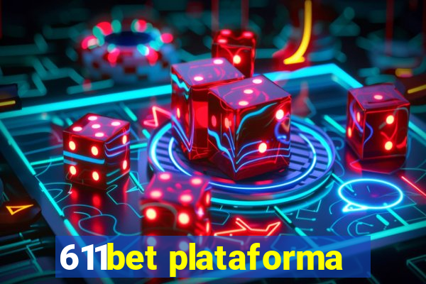 611bet plataforma